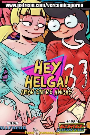 Hey Helga - Amor Entre Amigas